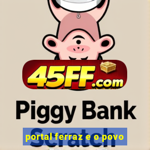 portal ferraz e o povo